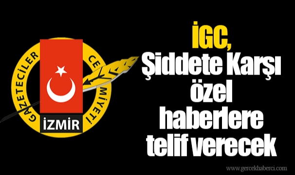 İGC, Şiddete Karşı özel haberlere telif verecek 