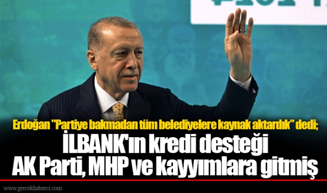 İLBANK'ın kredi desteği AK Parti, MHP ve kayyımlara gitmiş
