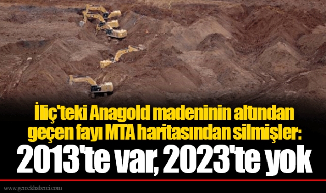 İliç'teki Anagold madeninin altından geçen fayı MTA haritasından silmişler: 2013'te var, 2023'te yok