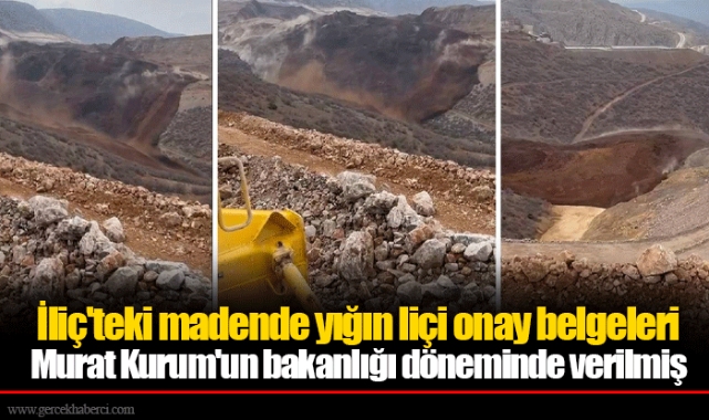 İliç'teki madende yığın liçi onay belgeleri Murat Kurum'un bakanlığı döneminde verilmiş