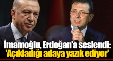 İmamoğlu, Erdoğan'a seslendi: 'Açıkladığı adaya yazık ediyor'