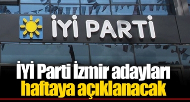 İYİ Parti İzmir adayları haftaya açıklanacak