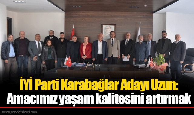İYİ Parti Karabağlar Adayı Uzun: Amacımız yaşam kalitesini artırmak