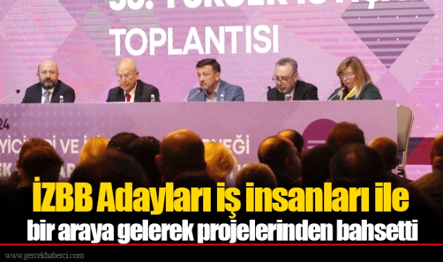 İZBB Adayları iş insanları ile bir araya gelerek projelerinden bahsetti 