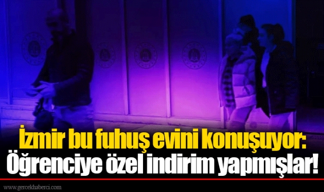 İzmir bu fuhuş evini konuşuyor: Öğrenciye özel indirim yapmışlar!