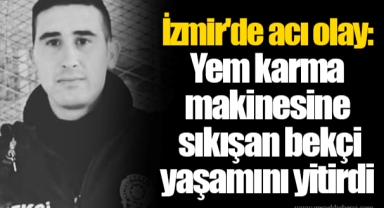 İzmir'de acı olay: Yem karma makinesine sıkışan bekçi yaşamını yitirdi