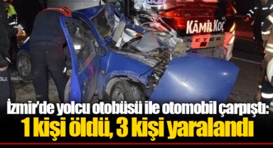İzmir’de yolcu otobüsü ile otomobil çarpıştı: 1 kişi öldü, 3 kişi yaralandı