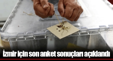 İzmir için son anket sonuçları açıklandı: İşte oy oranları