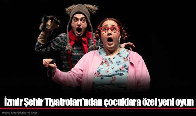 İzmir Şehir Tiyatroları’ndan çocuklara özel yeni oyun