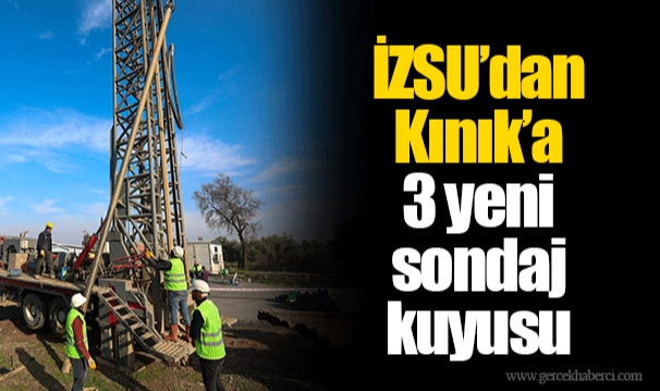 İZSU’dan Kınık’a 3 yeni sondaj kuyusu