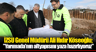 İZSU Genel Müdürü Ali Hıdır Köseoğlu;