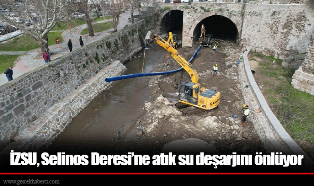 İZSU, Selinos Deresi’ne atık su deşarjını önlüyor 