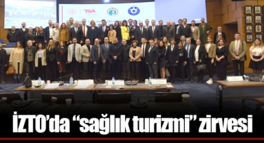İZTO’da “sağlık turizmi” zirvesi