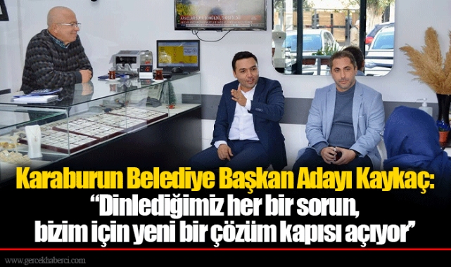 Karaburun Belediye Başkan Adayı Kaykaç: "Dinlediğimiz her bir sorun, bizim için yeni bir çözüm kapısı açıyor"