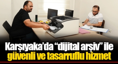 Karşıyaka’da “dijital arşiv” ile güvenli ve tasarruflu hizmet