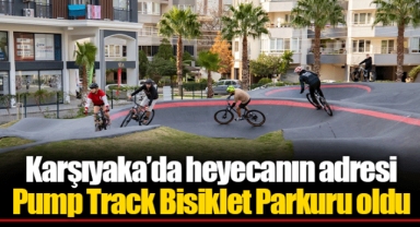 Karşıyaka’da heyecanın adresi Pump Track Bisiklet Parkuru oldu
