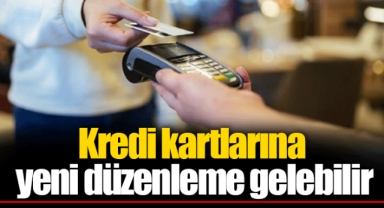 Kredi kartlarına yeni düzenleme gelebilir