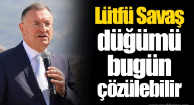 Lütfü Savaş düğümü bugün çözülebilir
