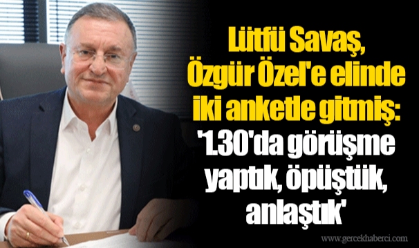 Lütfü Savaş, Özgür Özel'e elinde iki anketle gitmiş: '1.30'da görüşme yaptık, öpüştük, anlaştık'