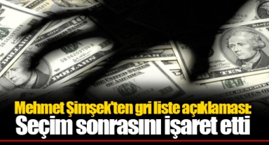 Mehmet Şimşek'ten gri liste açıklaması: Seçim sonrasını işaret etti