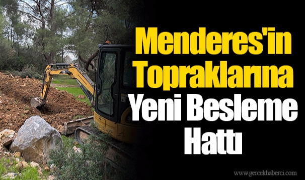 Menderes'in Topraklarına Yeni Besleme Hattı