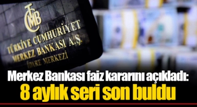Merkez Bankası faiz kararını açıkladı: 8 aylık seri son buldu