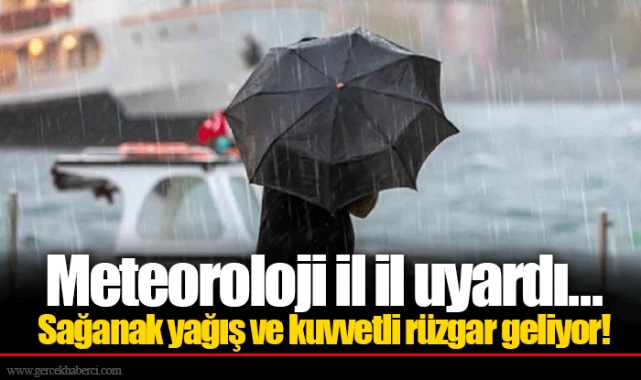Meteoroloji il il uyardı... Sağanak yağış ve kuvvetli rüzgar geliyor!