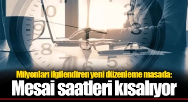Milyonları ilgilendiren yeni düzenleme masada: Mesai saatleri kısalıyor