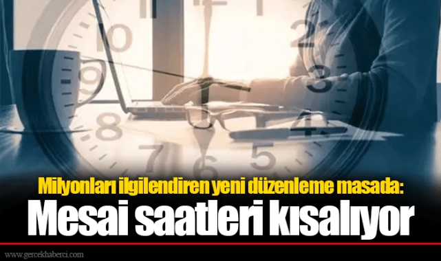 Milyonları ilgilendiren yeni düzenleme masada: Mesai saatleri kısalıyor