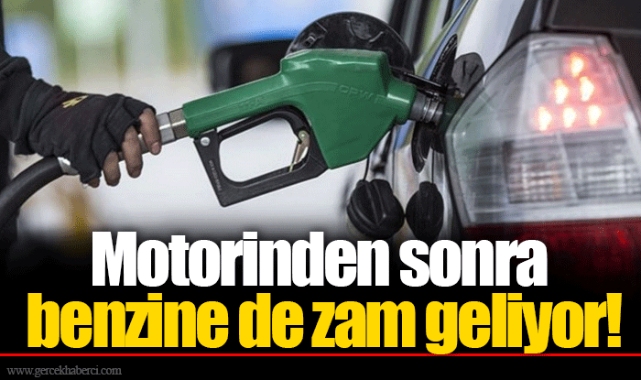 Motorinden sonra benzine de zam geliyor!