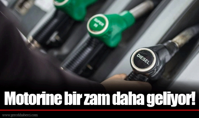 Motorine bir zam daha geliyor!