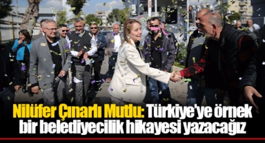 Nilüfer Çınarlı Mutlu: Türkiye’ye örnek bir belediyecilik hikayesi yazacağız
