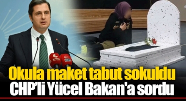 Okula maket tabut sokuldu... CHP’li Yücel Bakan'a sordu