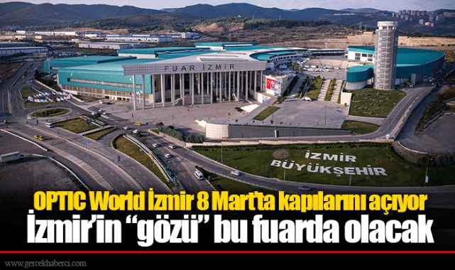 OPTIC World İzmir 8 Mart’ta kapılarını açıyor
