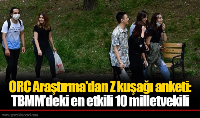 ORC Araştırma'dan Z kuşağı anketi: TBMM’deki en etkili 10 milletvekili