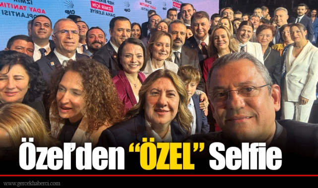 Özel’den “ÖZEL” Selfie