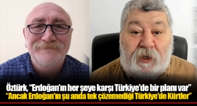 Öztürk, “Erdoğan’ın her şeye karşı Türkiye'de bir planı var” “