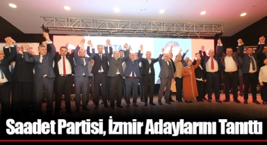 Saadet Partisi, İzmir Adaylarını Tanıttı