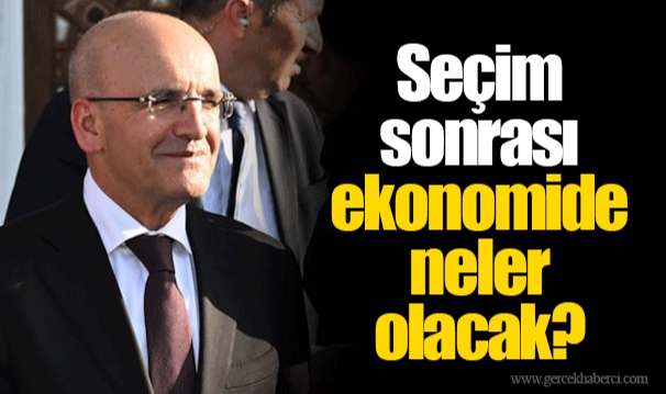 Seçim sonrası ekonomide neler olacak?