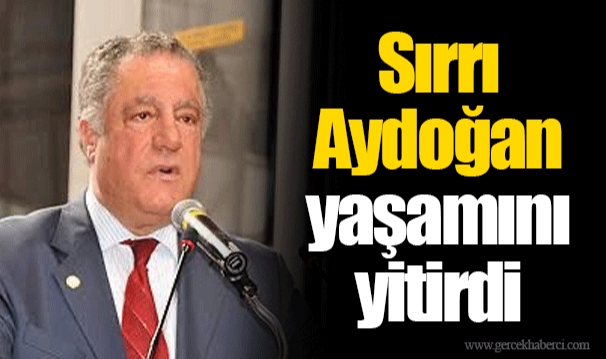 Sırrı Aydoğan yaşamını yitirdi
