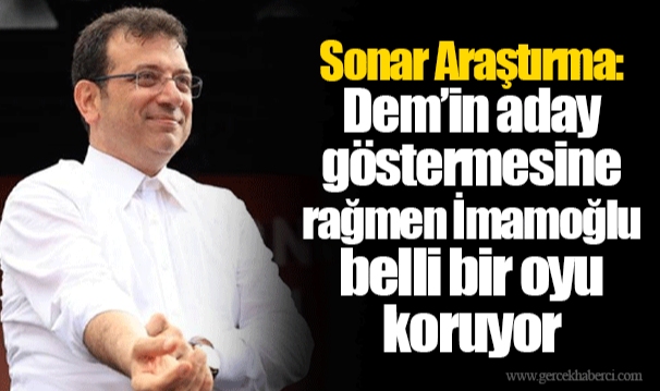 Sonar Araştırma: Dem’in aday göstermesine rağmen İmamoğlu belli bir oyu koruyor