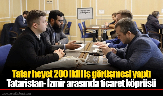 Tataristan- İzmir arasında ticaret köprüsü