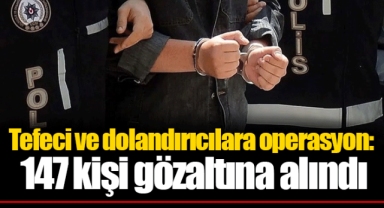 Tefeci ve dolandırıcılara operasyon: 147 kişi gözaltına alındı