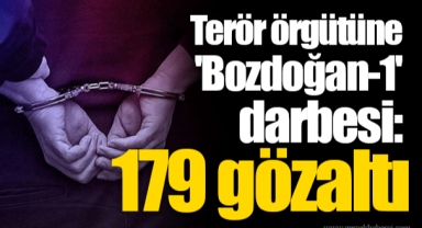 Terör örgütüne 'Bozdoğan-1' darbesi: 179 gözaltı