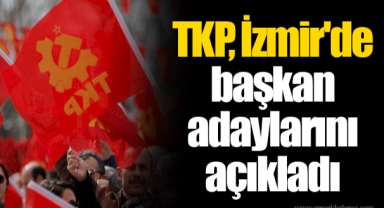 TKP, İzmir'de başkan adaylarını açıkladı