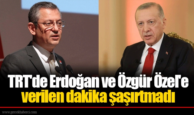 TRT'de Erdoğan ve Özgür Özel'e verilen dakika şaşırtmadı