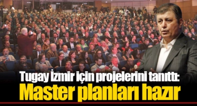 Tugay İzmir için projelerini tanıttı: Master planları hazır