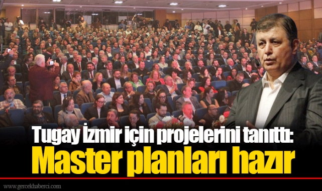 Tugay İzmir için projelerini tanıttı: Master planları hazır