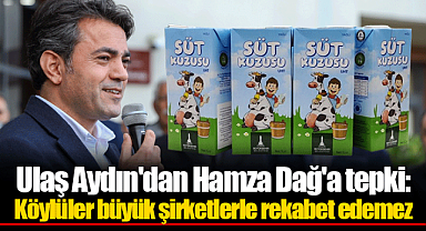 Ulaş Aydın'dan Hamza Dağ'a tepki: Köylüler büyük şirketlerle rekabet edemez