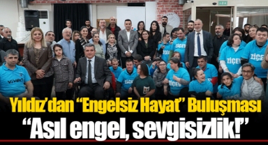 Yıldız’dan “Engelsiz Hayat” Buluşması “Asıl engel, sevgisizlik!”